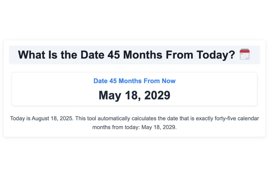 What Is the Date 45 Months From Today?