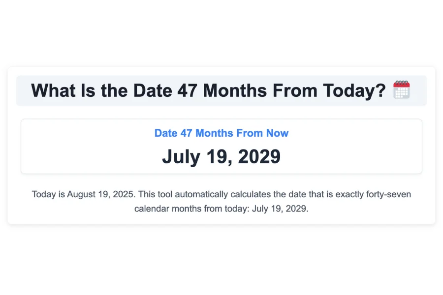 What Is the Date 47 Months From Today?