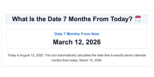 What Is the Date 7 Months From Today?